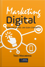 Marketing Digital: Para Iniciantes: Um Guia Completo