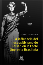 La Influencia Del Iuspositivismo De Kelsen En La Corte Suprema Brasileña