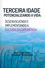 Terceira idade potencializando a vida: desenvolvendo e implementando a cultura da experiência