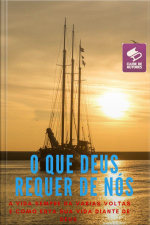 O Que Deus Requer De Nós: Como Está Sua Vida Diante De Deus