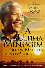 A Última Mensagem De Nelson Mandela Para O Mundo