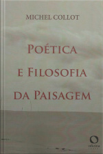 Poética E Filosofia Da Paisagem