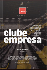 Clube Empresa: Abordagens Críticas Globais Às Sociedades Anônimas No Futebol