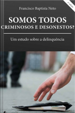 Somos todos criminosos e desonestos?