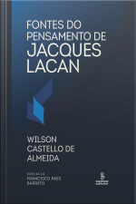 Fontes Do Pensamento De Jacques Lacan