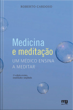 Medicina E Meditação: Um Médico Ensina A Meditar