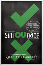 Sim Ou Não: Como Suas Decisões Cotidianas Vão Moldar Sua Vida Para Sempre