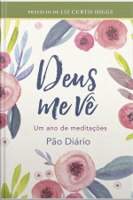 Deus Me Vê: Um Ano De Meditações