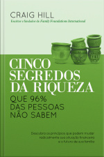 Cinco Segredos Da Riqueza: Que 96% Das Pessoas Não Sabem