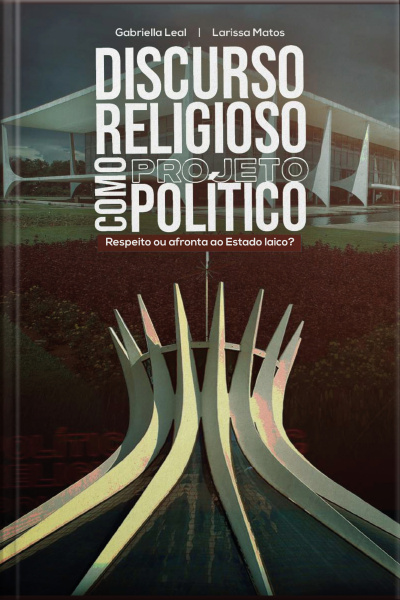 Discurso Religioso Como Projeto Político: Respeito Ou Afronta Ao Estado Laico?