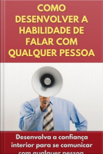 Como Desenvolver A Habilidade De Falar Com Qualquer Pessoa