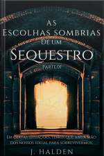 Escolhas Sombrias De Um Sequestro: Parte 01