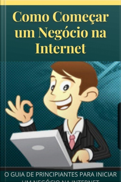 Como Começar Um Negócio Na Internet