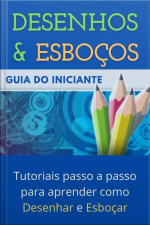 Desenho E Esboços - Guia Do Iniciante