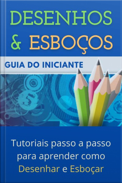 Desenho E Esboços - Guia Do Iniciante