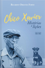 Chico Xavier - Histórias E Lições