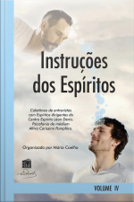 Instruções Dos Espíritos Vol. 4: Psicofonia Altivo Carissimi Pamphiro - Organiz. Mário Coelho
