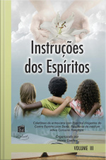 Instruções Dos Espíritos Vol. 3 : Psicofonia Altivo Carissimi Pamphiro - Organiz. Mário Coelho