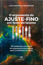 O Argumento Do Ajuste-fino Em Favor Do Teísmo: Os Modernos Caminhos Do Argumento Teleológico Para A Existência De Deus