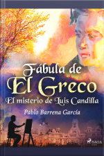 Fábula De El Greco. El Misterio De Luis Candilla