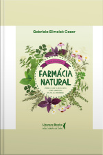 Farmácia Natural: Aprenda A Usar As Ervas Certas E Como Cuidar Delas Em Casa Ou Apartamento