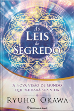 As Leis Do Segredo: A Nova Visão De Mundo Que Mudará Sua Vida