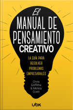 El manual del pensamiento creativo: La guía para resolver problemas empresariales