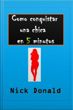 Como Conquistar Una Chica En 5 Minutos