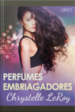 Perfumes Embriagadores - Una Novela Corta Erótica