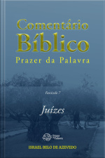 Comentário Bíblico Prazer Da Palavra, Fascículo 7 — Juízes: Juízes
