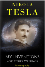 My Inventions: And Other Writings - Tesla
