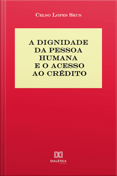 A Dignidade Da Pessoa Humana E O Acesso Ao Crédito