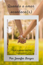 Quando O Amor Acontece(r): Para O Amor Não Há Nada Impossível