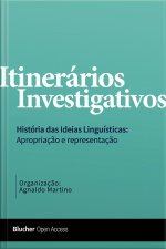 Itinerários Investigativos: Histórias Das Ideias Linguísticas: Apropriação E Representação