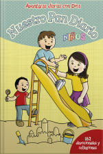Nuestro Pan Diario Niños: 182 Devocionales Y Reflexiones