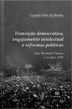 Transição Democrática, Engajamento Intelectual E Reformas Políticas: Luiz Werneck Vianna E Os Anos 1990