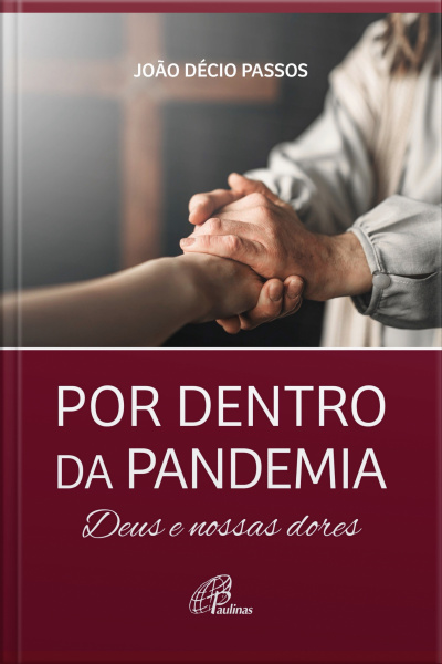 Por Dentro Da Pandemia: Deus E Nossas Dores