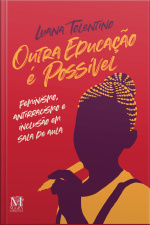 Outra Educação É Possível: Feminismo, Antirracismo E Inclusão Em Sala De Aula