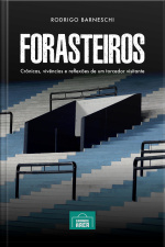 Forasteiros: Crônicas, Vivências E Reflexões De Um Torcedor Visitante