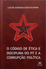 O Código De Ética E Disciplina Do Pt E A Corrupção Política