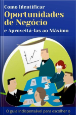 Como Identificar Uma Oportunidade De Negócio E Aproveita-la Ao Maximo