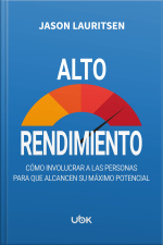 Alto rendimiento: cómo involucrar a las personas para que alcancen su máximo potencial