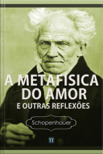 Metafísica Do Amor E Outras Reflexões