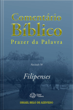 Comentário Bíblico Prazer Da Palavra, Fascículo 50 — Filipenses: Filipenses