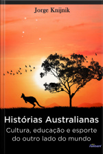 Histórias Australianas: Cultura, Educação E Esporte No Outro Lado Do Mundo