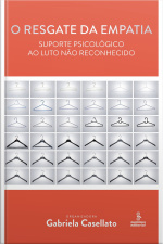 O Resgate Da Empatia: Suporte Psicológico Ao Luto Não Reconhecido
