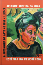 Estética Da Resistência: A Autonomia Da Arte No Jovem Lukács