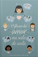 O Fluxo Do Amor Na Sala De Aula