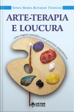Arte-terapia E Loucura: Uma Viagem Simbólica Com Pacientes Psiquiátricos