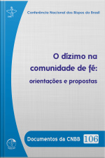 Documentos Da Cnbb 106 - O Dízimo Na Comunidade De Fé:: Orientações E Propostas